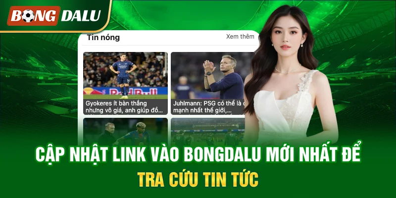 cap-nhat-link-vao-bongdalu-moi-nhat-de-tra-cuu-tin-tuc