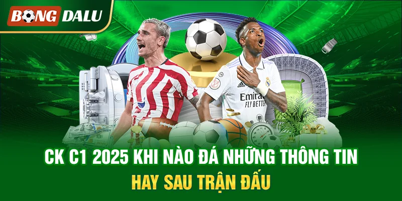 ck-c1-2025-khi-nao-da-nhung-thong-tin-hay-sau-tran-dau
