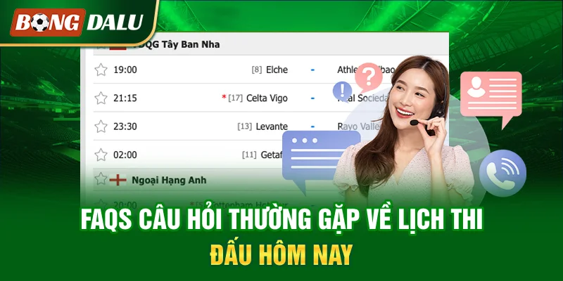 faqs-cau-hoi-thuong-gap-ve-lich-thi-dau-hom-nay