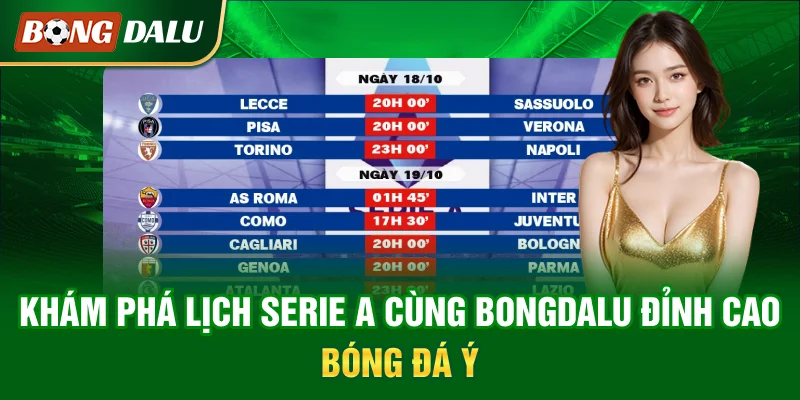 kham-pha-lich-serie-a-cung-bongdalu-dinh-cao-bong-da-y