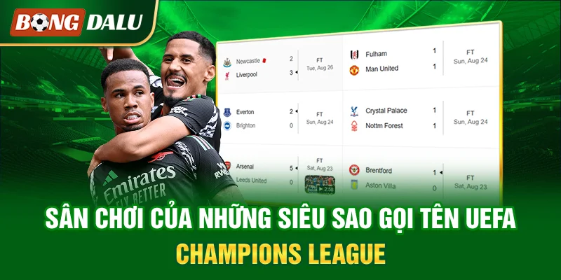 san-choi-cua-nhung-sieu-sao-goi-ten-uefa-champions-league