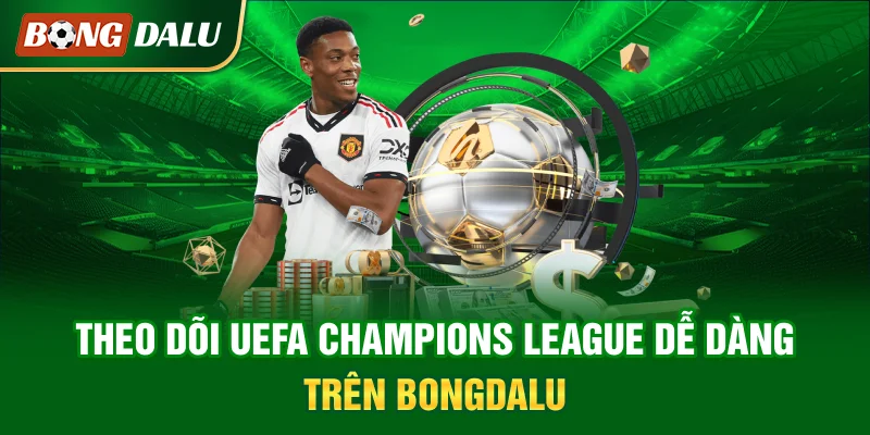 theo-doi-uefa-champions-league-de-dang-tren-bongdalu