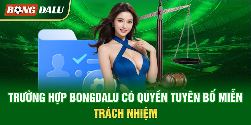 truong-hop-bongdalu-co-quyen-tuyen-bo-mien-trach-nhiem