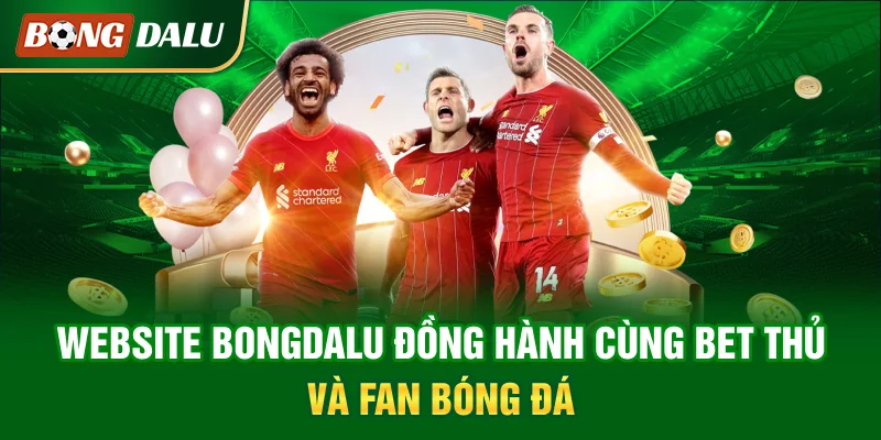 website-bongdalu-dong-hanh-cung-bet-thu-va-fan-bong-da