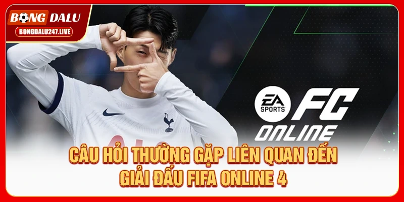 cau-hoi-thuong-gap-lien-quan-den-giai-dau-fifa-online-4