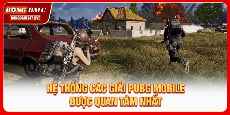 he-thong-cac-giai-pubg-mobile-duoc-quan-tam-nhat