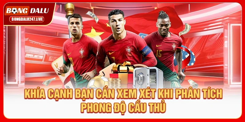 khia-canh-ban-can-xem-xet-khi-phan-tich-phong-do-cau-thu