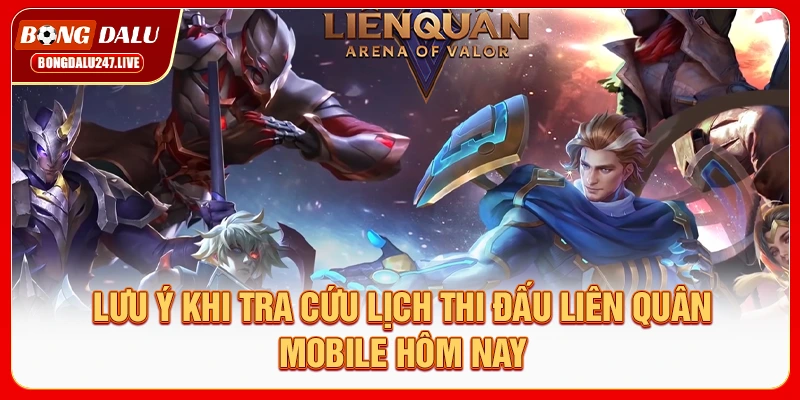 luu-y-khi-tra-cuu-lich-thi-dau-lien-quan-mobile-hom-nay