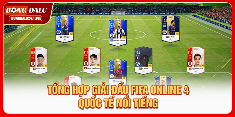 tong-hop-giai-dau-fifa-online-4-quoc-te-noi-tieng