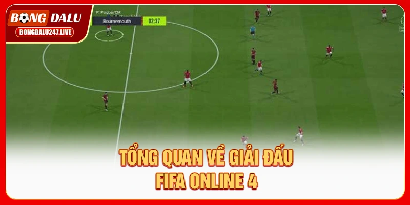 tong-quan-ve-giai-dau-fifa-online-4